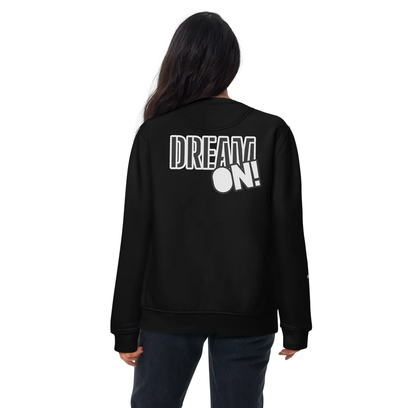 DREAM ON! Unisex Premium Sweatshirt